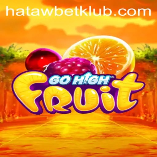 Unveiling the Thrilling World of GoHighFruit: A Modern Adventure with HATAWBET